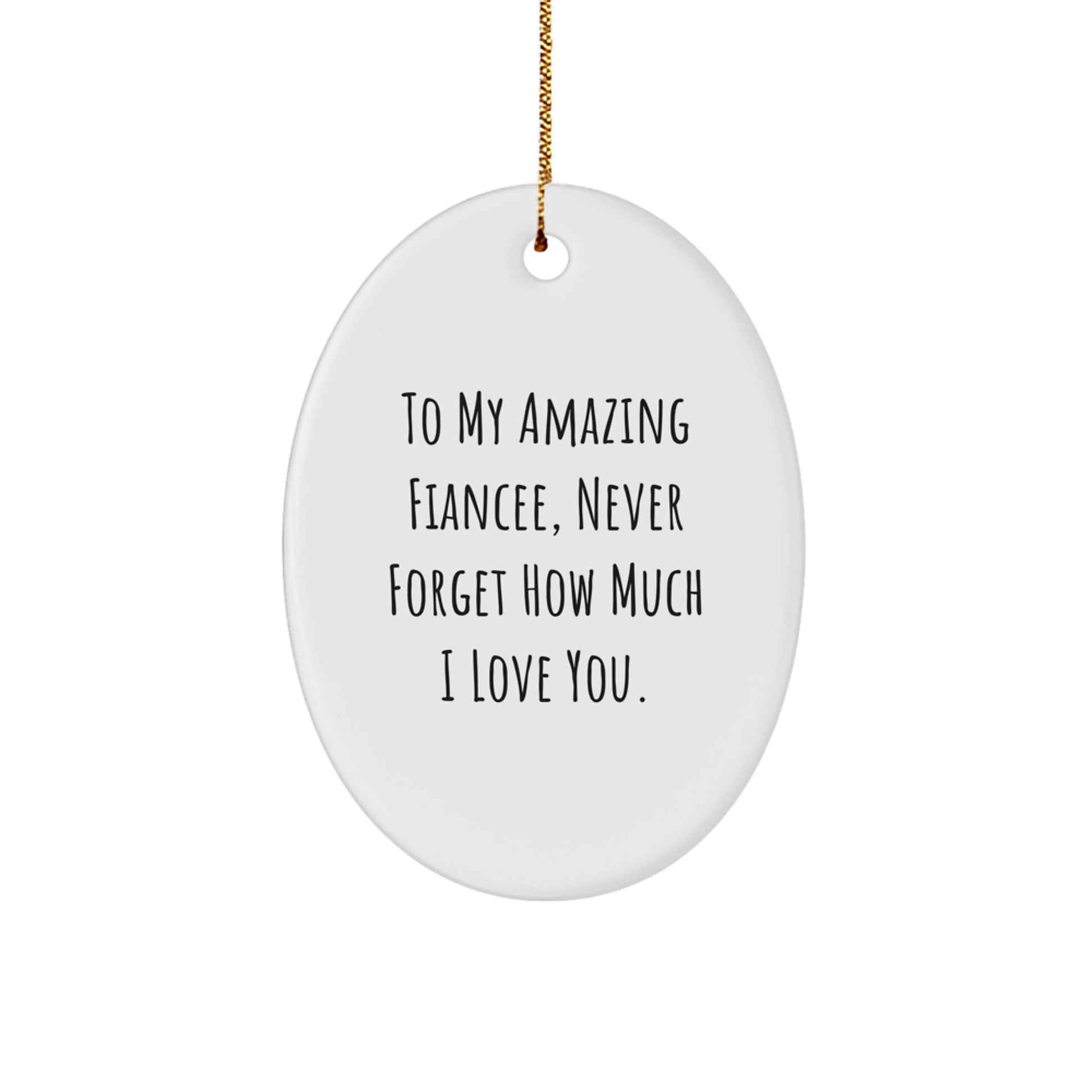 To My Amazing Fiancee, Gifts from Men to Fiancee for Christmas, Oval Ornament with Inspirational Quote - Victory Thru Vision