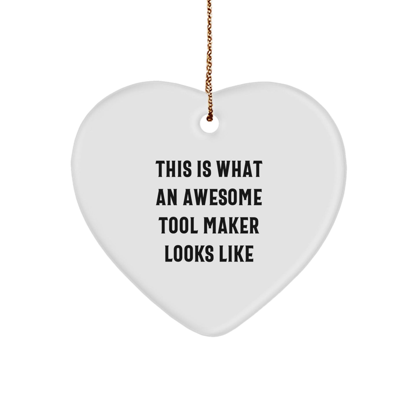 Tool Maker Gifts from Friends and Family - Heart Ornament with Quote 'This Is What An Awesome Tool Maker Looks Like' - Christmas Unique Present - Victory Thru Vision