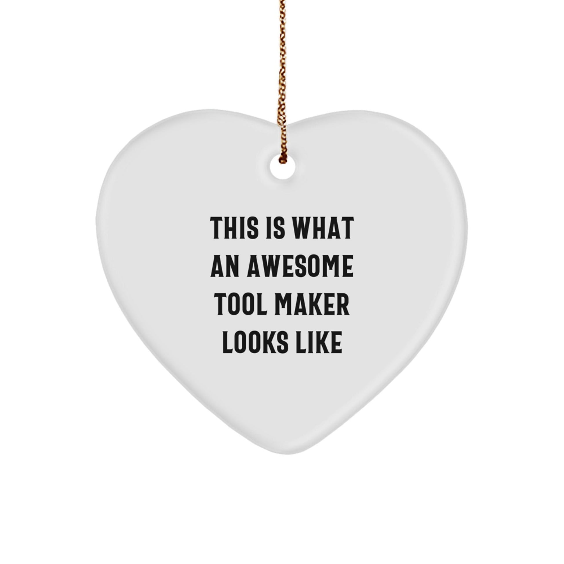 Tool Maker Gifts from Friends and Family - Heart Ornament with Quote 'This Is What An Awesome Tool Maker Looks Like' - Christmas Unique Present - Victory Thru Vision