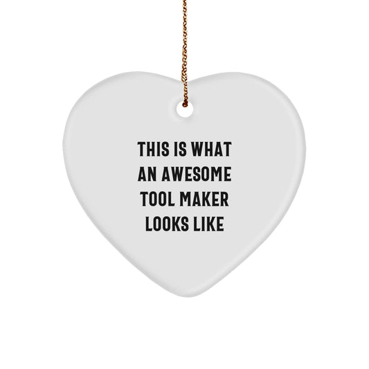 Tool Maker Gifts from Friends and Family - Heart Ornament with Quote 'This Is What An Awesome Tool Maker Looks Like' - Christmas Unique Present - Victory Thru Vision