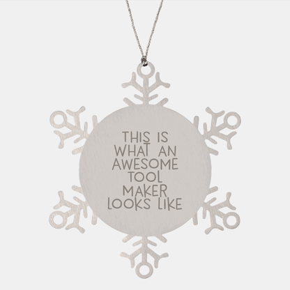 Tool Maker Gifts from Friends - Snowflake Ornament, Funny Christmas Memorable Present for Tool Maker, 'This Is What An Awesome Tool Maker Looks Like' Quote, Stainless Steel, 3.14 Inches - Victory Thru Vision 