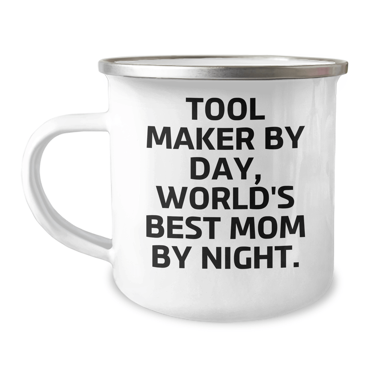 Tool Maker Gifts, Funny Quote, Camping Mug for Father's Day, Gifts from Men, Tool Maker By Day, World's Best Mom By Night. - Victory Thru Vision 