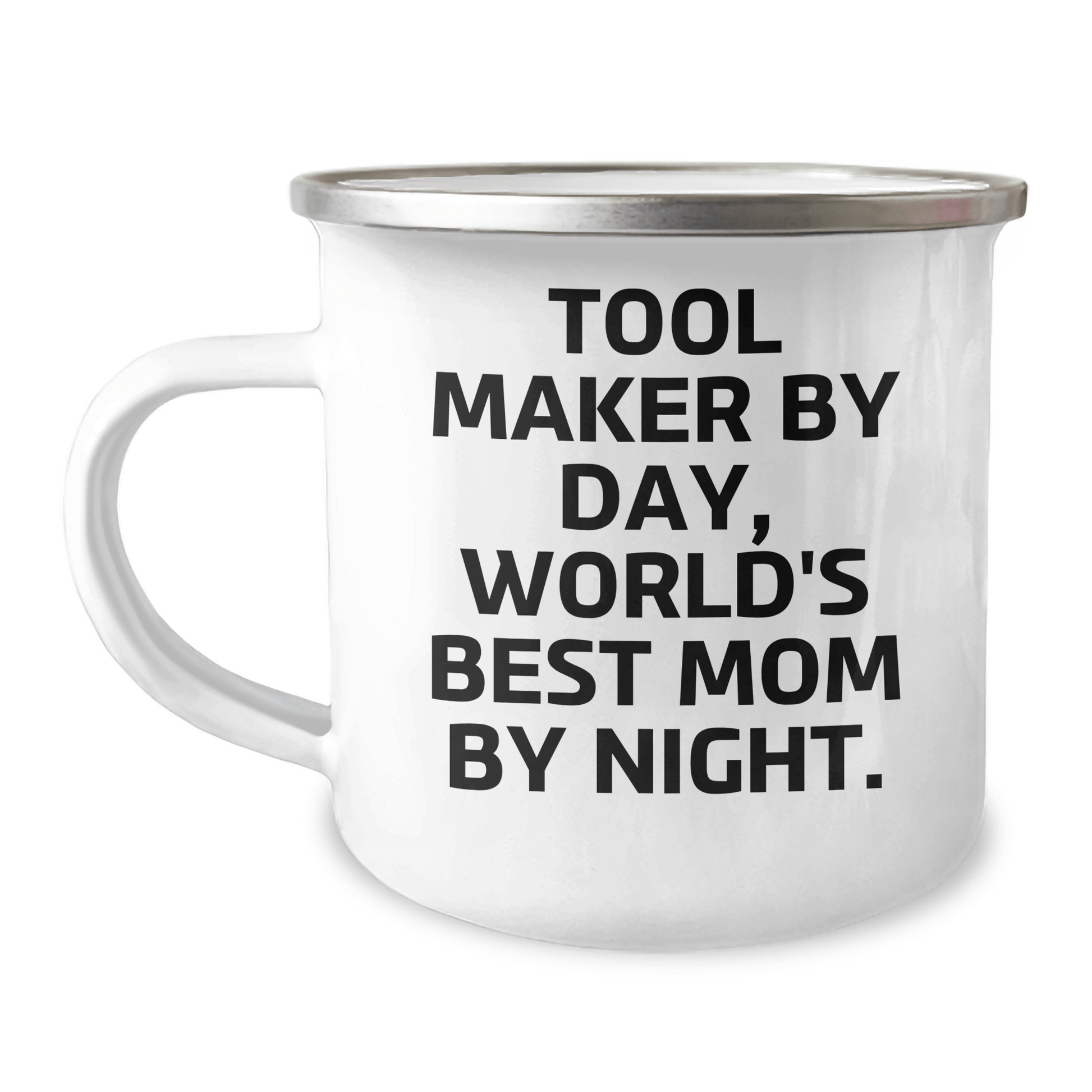 Tool Maker Gifts, Funny Quote, Camping Mug for Father's Day, Gifts from Men, Tool Maker By Day, World's Best Mom By Night. - Victory Thru Vision 