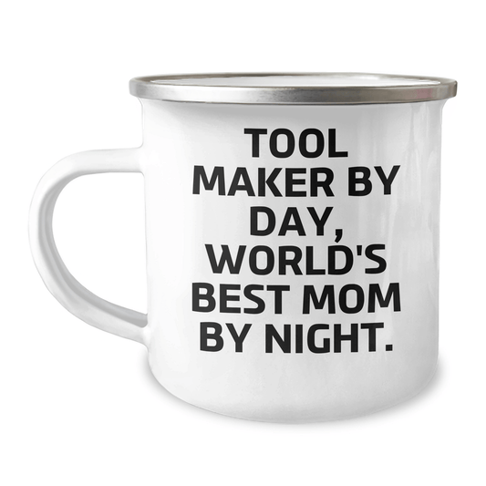 Tool Maker Gifts, Funny Quote, Camping Mug for Father's Day, Gifts from Men, Tool Maker By Day, World's Best Mom By Night. - Victory Thru Vision