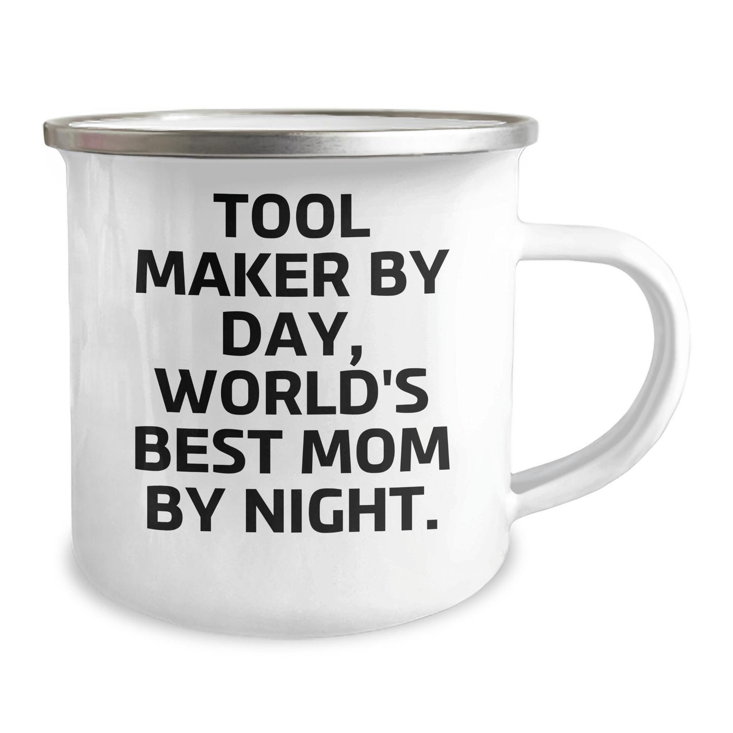 Tool Maker Gifts, Funny Quote, Camping Mug for Father's Day, Gifts from Men, Tool Maker By Day, World's Best Mom By Night. - Victory Thru Vision 