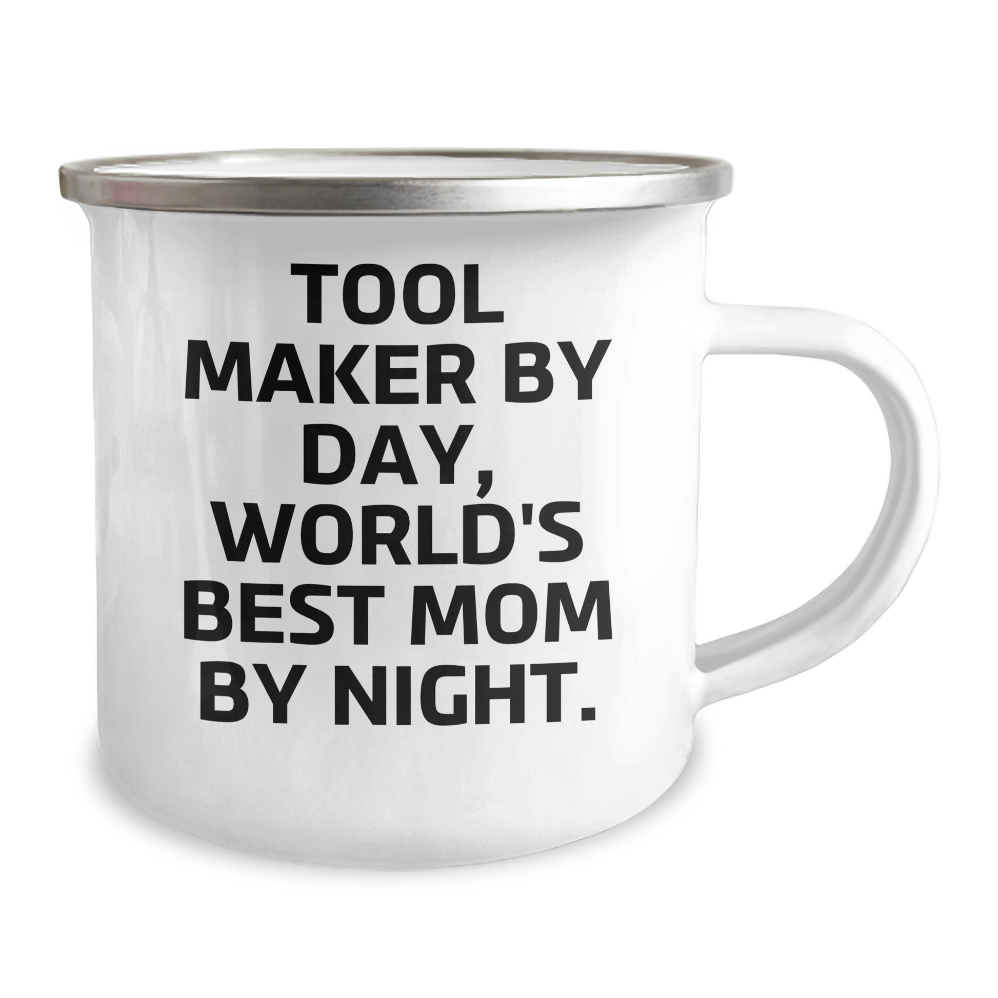 Tool Maker Gifts, Funny Quote, Camping Mug for Father's Day, Gifts from Men, Tool Maker By Day, World's Best Mom By Night. - Victory Thru Vision 
