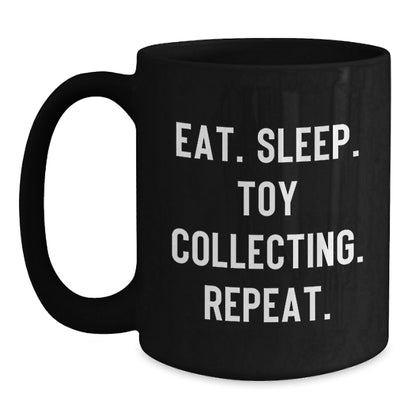 Toy Collecting Gifts for Men, Funny Ceramic Black Coffee Mug, Eat. Sleep. Toy Collecting. Repeat., Gifts from Family to Friends - Victory Thru Vision