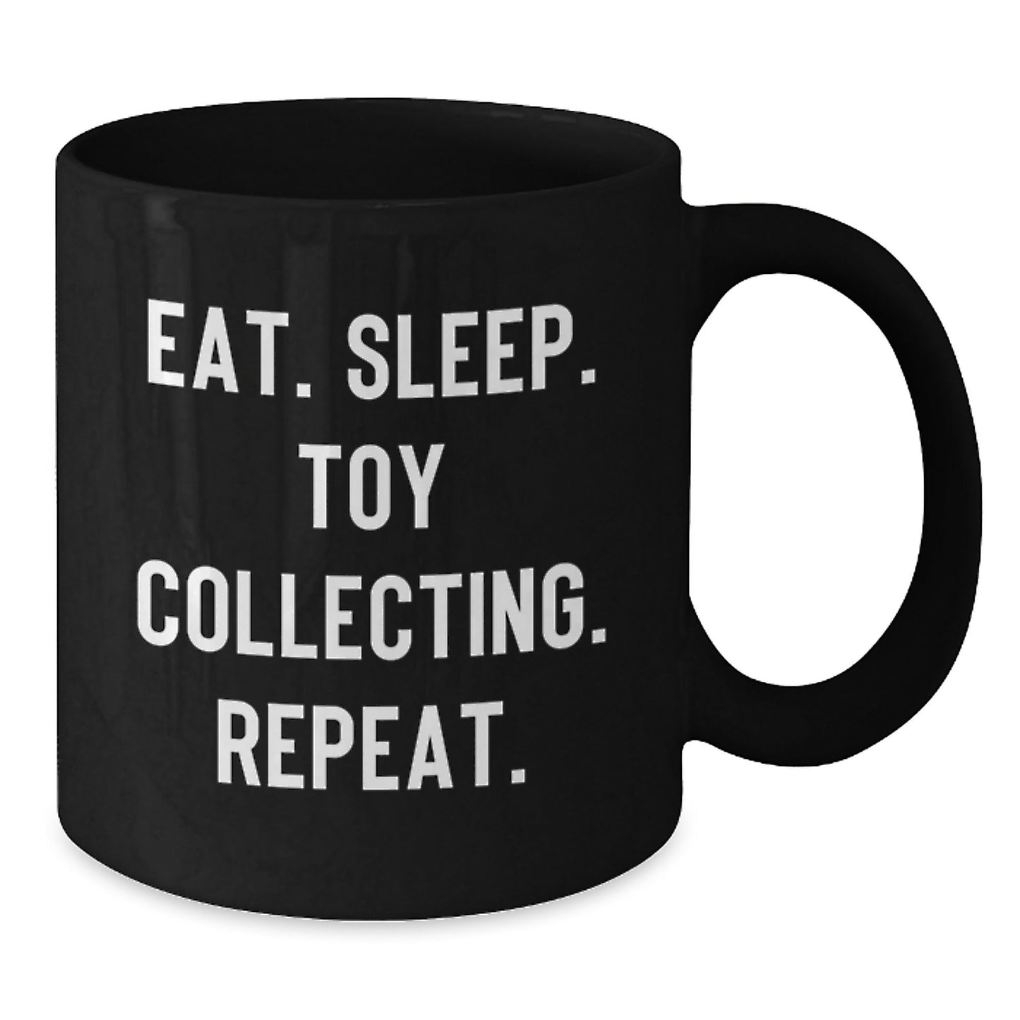 Toy Collecting Gifts for Men, Funny Ceramic Black Coffee Mug, Eat. Sleep. Toy Collecting. Repeat., Gifts from Family to Friends - Victory Thru Vision