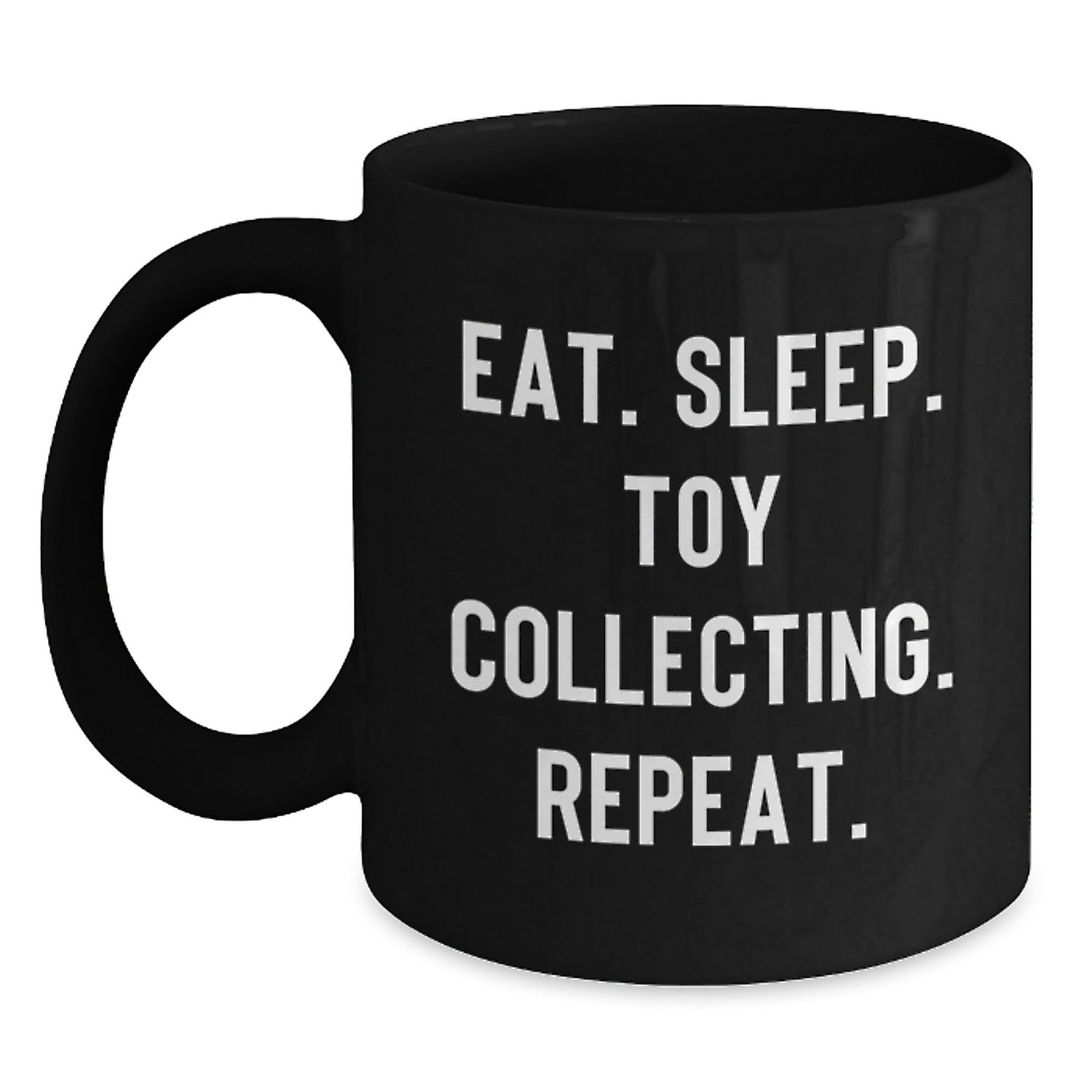 Toy Collecting Gifts for Men, Funny Ceramic Black Coffee Mug, Eat. Sleep. Toy Collecting. Repeat., Gifts from Family to Friends - Victory Thru Vision