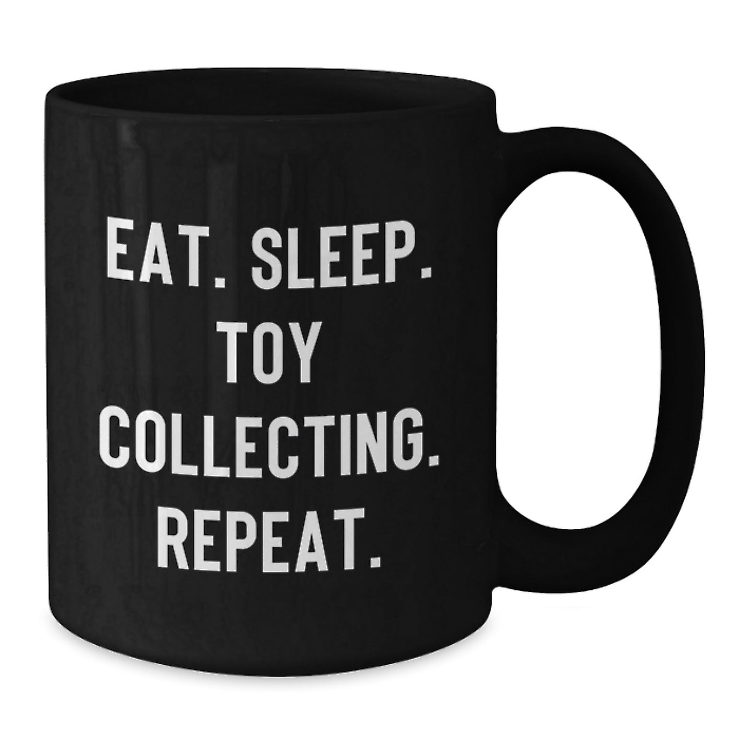 Toy Collecting Gifts for Men, Funny Ceramic Black Coffee Mug, Eat. Sleep. Toy Collecting. Repeat., Gifts from Family to Friends - Victory Thru Vision