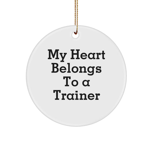Trainer's Heart Belongs To A Trainer, Funny Circle Ornament Gifts from Family to Trainer Friends for Christmas - Victory Thru Vision