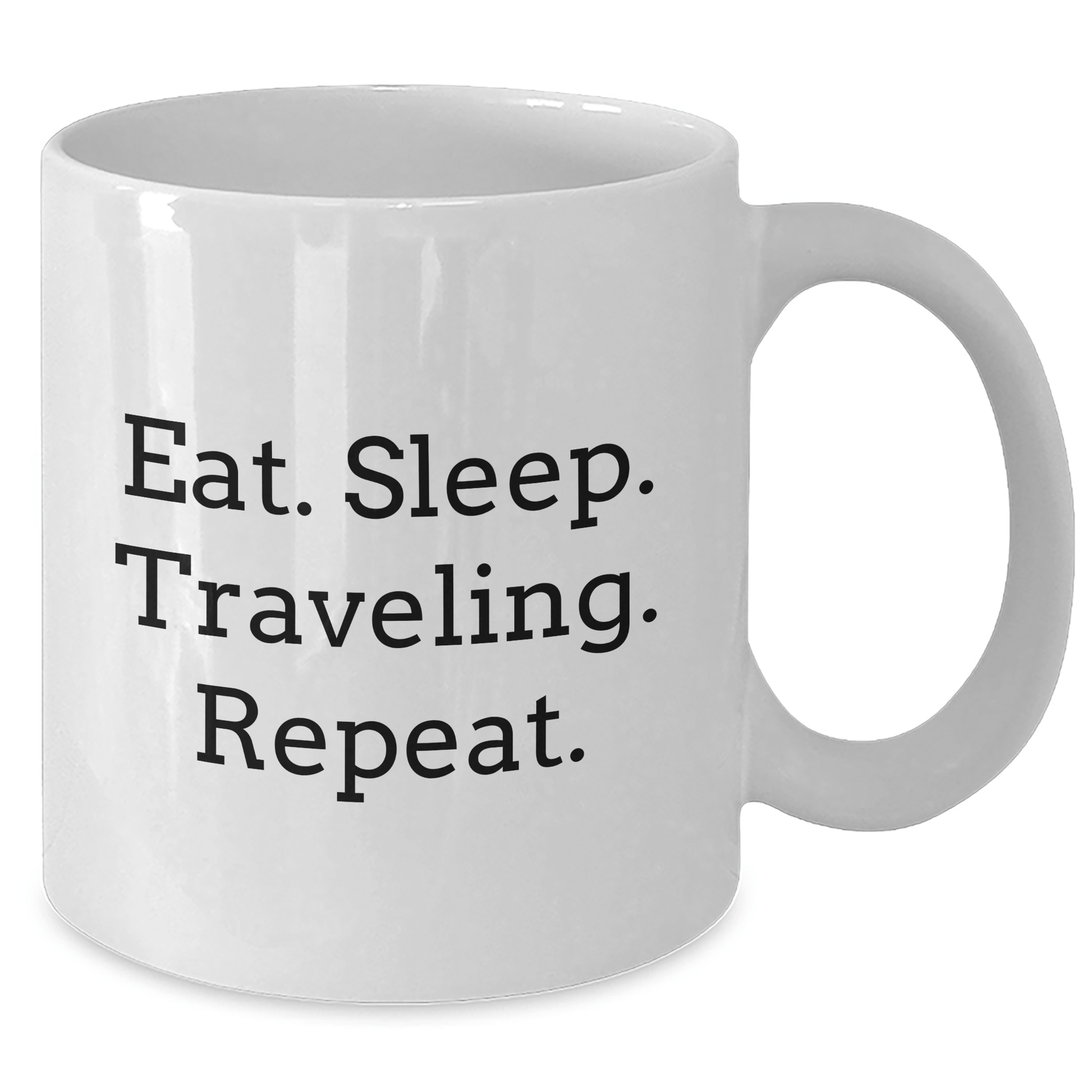 Traveling Enthusiasts' Funny Gifts from Friends for Women and Men, Eat. Sleep. Traveling. Repeat. White Coffee Mug - Victory Thru Vision 
