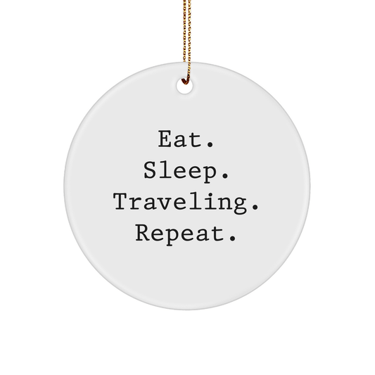 Traveling Inspirational Gifts for Friends, Eat. Sleep. Traveling. Repeat. Funny Circle Ornament, Gifts from Friends for Traveling Enthusiasts, Unique Christmas Unique Gifts - Victory Thru Vision 