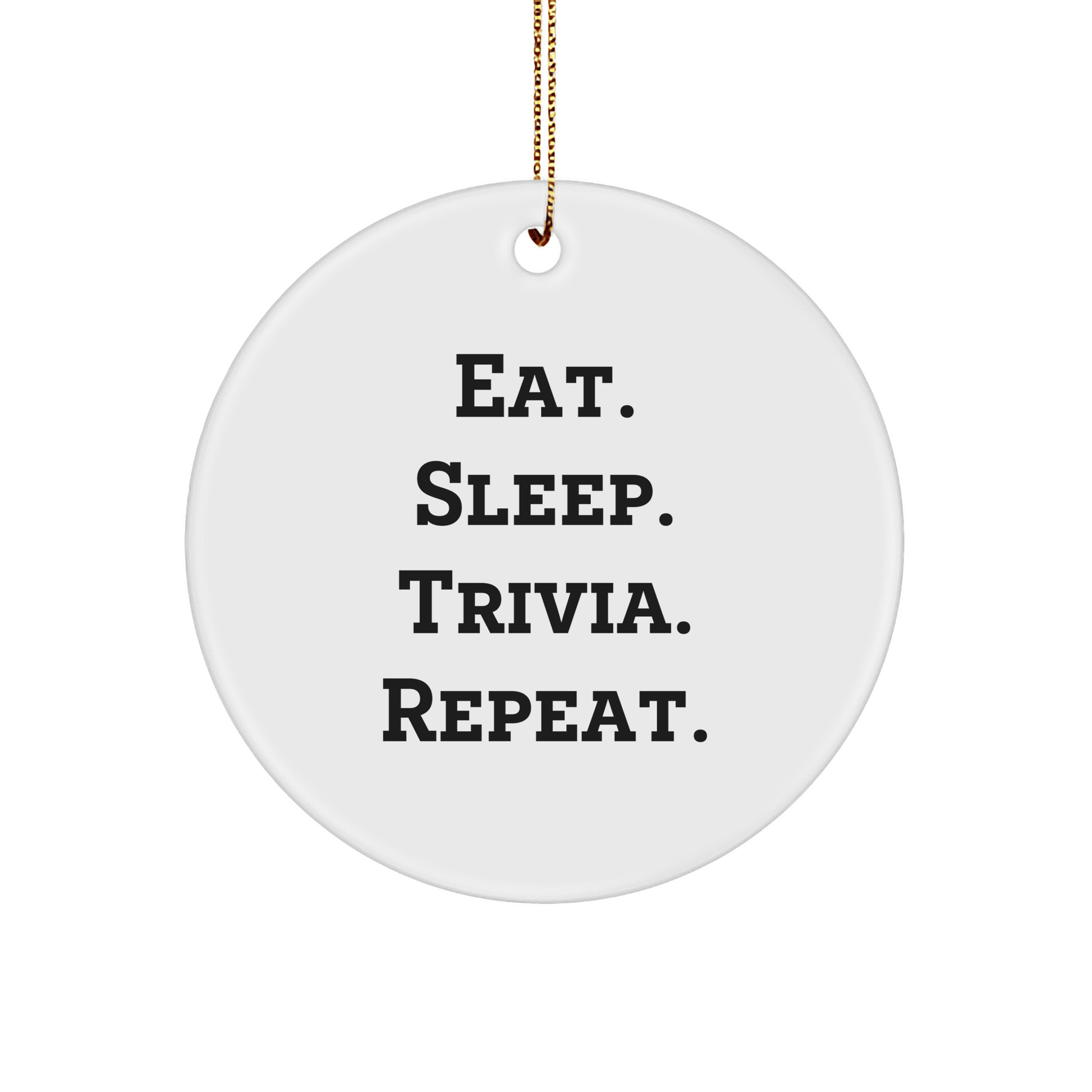 Trivia Circle Ornament Gifts from Friends for Trivia Lovers, Eat. Sleep. Trivia. Repeat. - Unique Christmas Trivia Gifts for Men, Women, Family - Victory Thru Vision