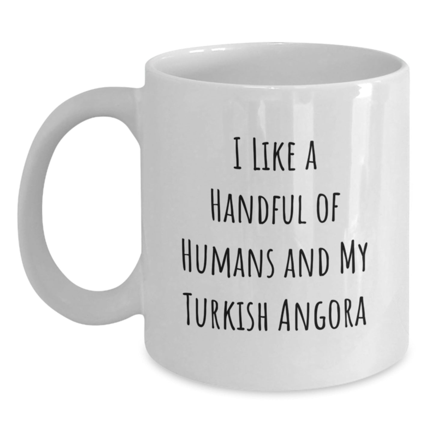Turkish Angora Cat Lover's Funny Gift, I Like A Handful Of Humans And My Turkish Angora, White Coffee Mug for Graduation, Gifts from Friends to Family - Victory Thru Vision