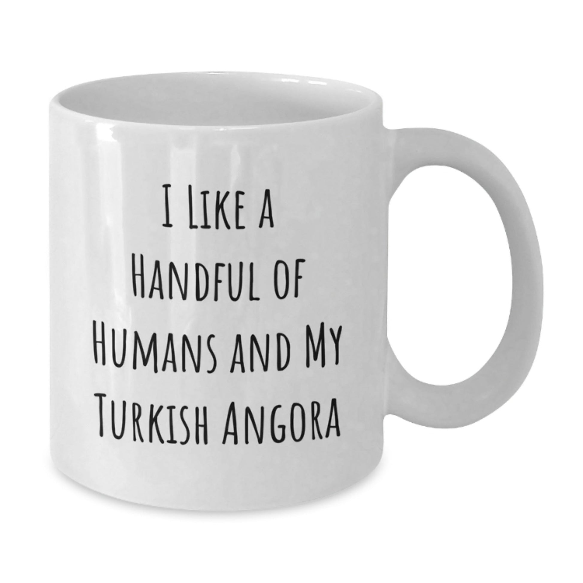 Turkish Angora Cat Lover's Funny Gift, I Like A Handful Of Humans And My Turkish Angora, White Coffee Mug for Graduation, Gifts from Friends to Family - Victory Thru Vision