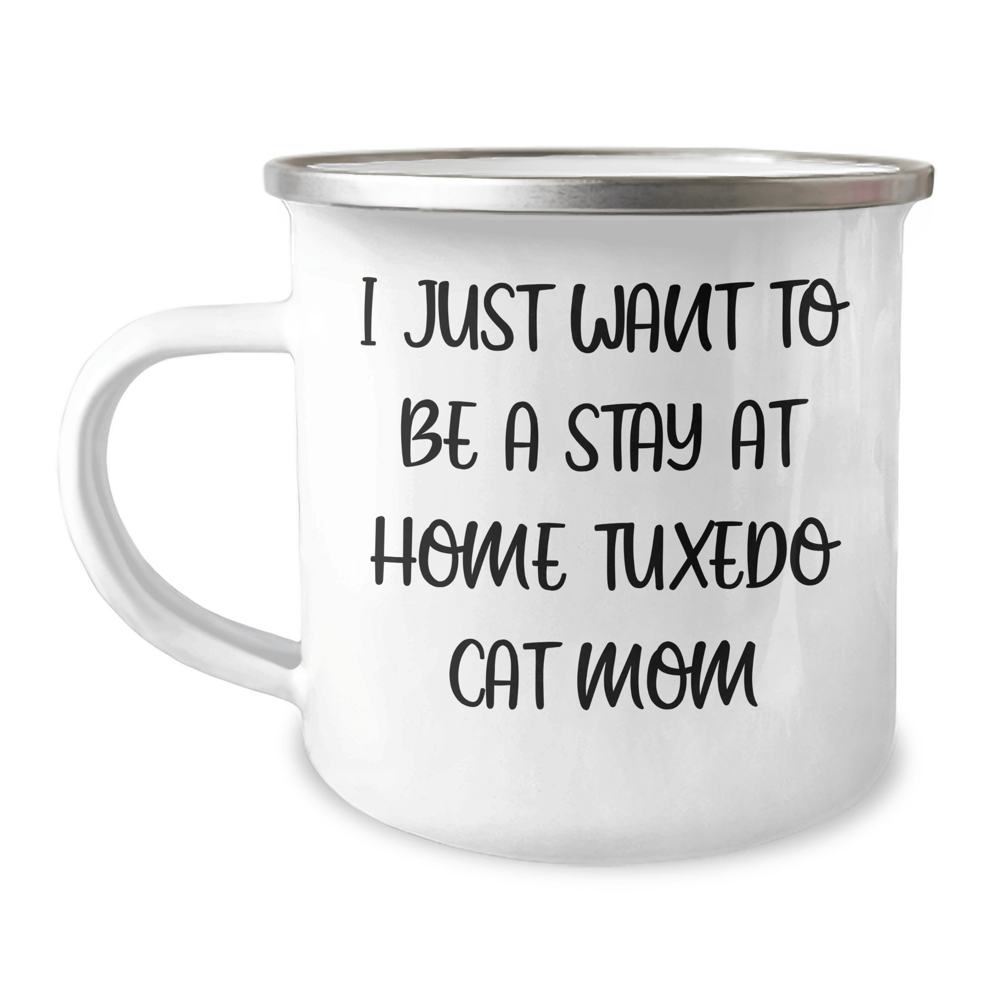 Tuxedo Cat Mom's Funny Camping Mug Gifts from Family for Father's Day - I Just Want To Be A Stay At Home Tuxedo Cat Mom, Unique Gifts for Men, Women, Friends - Victory Thru Vision 