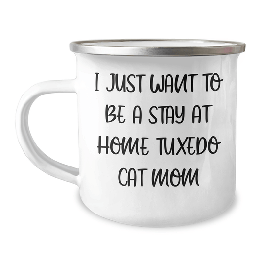 Tuxedo Cat Mom's Funny Camping Mug Gifts from Family for Father's Day - I Just Want To Be A Stay At Home Tuxedo Cat Mom, Unique Gifts for Men, Women, Friends - Victory Thru Vision 