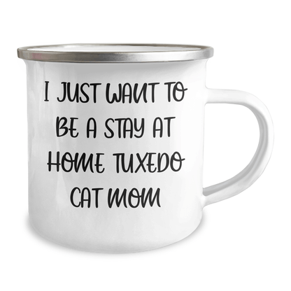 Tuxedo Cat Mom's Funny Camping Mug Gifts from Family for Father's Day - I Just Want To Be A Stay At Home Tuxedo Cat Mom, Unique Gifts for Men, Women, Friends - Victory Thru Vision 