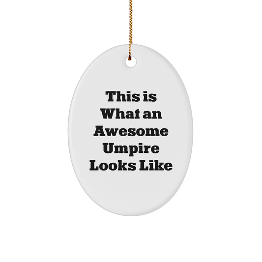 Umpire Gifts from Friends - This Is What An Awesome Umpire Looks Like, Oval Ornament for Christmas, Fun and Inspirational Motivational Quote, Unique Gift for Umpire Enthusiasts - Victory Thru Vision 