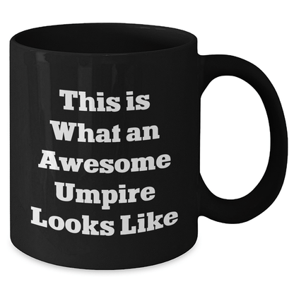 Umpire Gifts from Men - Funny Quote Black Coffee Mug for Umpire Lovers on Father's Day, Unique Gifts for Umpire Enthusiasts, Inspirational Mugs for Dad, Funny Sayings on Black Coffee Mug - Victory Thru Vision 