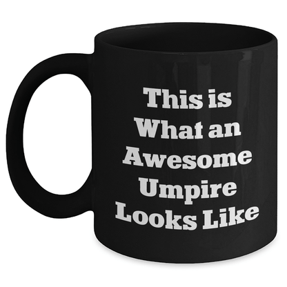 Umpire Gifts from Men - Funny Quote Black Coffee Mug for Umpire Lovers on Father's Day, Unique Gifts for Umpire Enthusiasts, Inspirational Mugs for Dad, Funny Sayings on Black Coffee Mug - Victory Thru Vision 