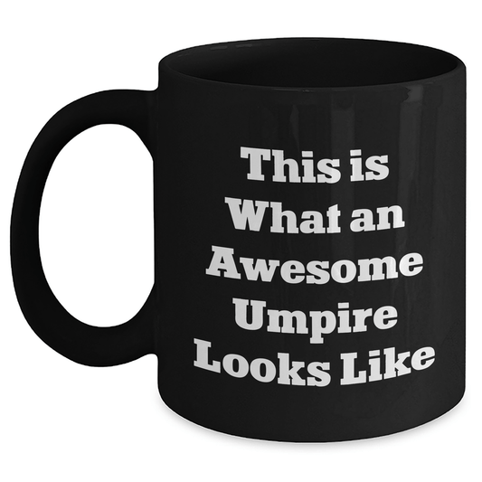 Umpire Gifts from Men - Funny Quote Black Coffee Mug for Umpire Lovers on Father's Day, Unique Gifts for Umpire Enthusiasts, Inspirational Mugs for Dad, Funny Sayings on Black Coffee Mug - Victory Thru Vision 