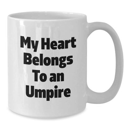 Umpire Quotes Funny Gifts from Friends for Umpire Birthday Unique Gifts My Heart Belongs To An Umpire White Coffee Mug - Victory Thru Vision