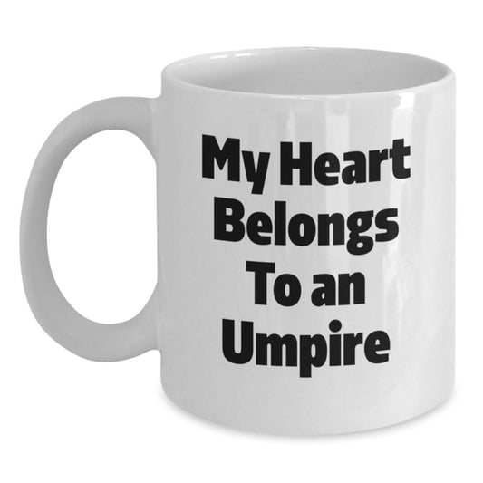 Umpire Quotes Funny Gifts from Friends for Umpire Birthday Unique Gifts My Heart Belongs To An Umpire White Coffee Mug - Victory Thru Vision