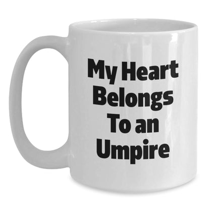 Umpire Quotes Funny Gifts from Friends for Umpire Birthday Unique Gifts My Heart Belongs To An Umpire White Coffee Mug - Victory Thru Vision