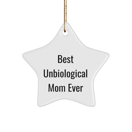 Unbiological Mom Gifts from Friends - Best Ever Funny Star Ornament, White, 3.25" Tall, for Unbiological Mom's Christmas Decorations - Victory Thru Vision
