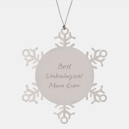 Unbiological Mom Gifts, Funny Quote Snowflake Ornament, Best Unbiological Mom Ever, Christmas Unique Gifts from Friends, Gifts for Unbiological Mom - Victory Thru Vision 