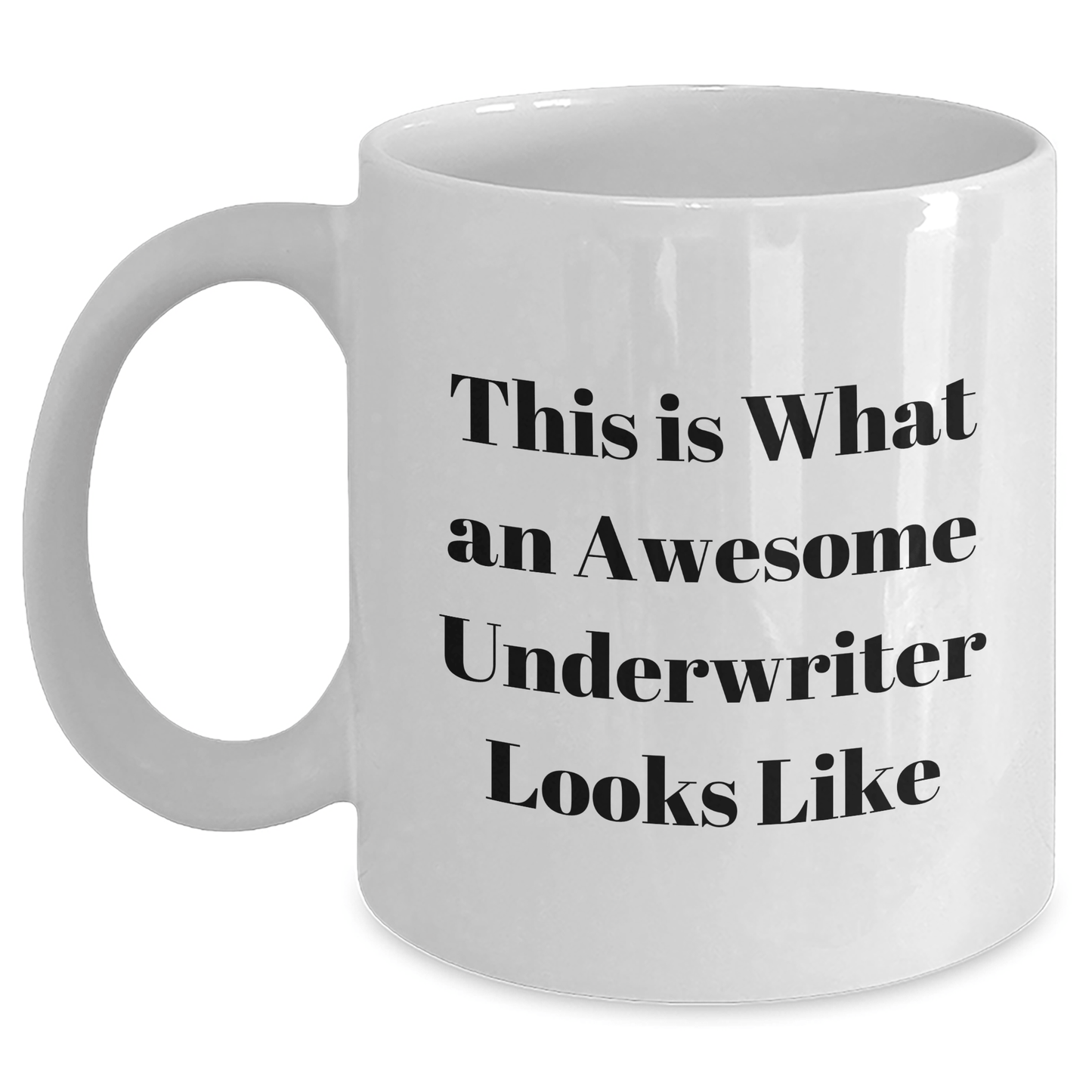 Underwriter Gifts, Funny Quote White Coffee Mug, Father's Day Unique Gifts from Men to Underwriters, 11oz or 15oz Capacity, Ceramic, Microwave and Dishwasher Safe - Victory Thru Vision 