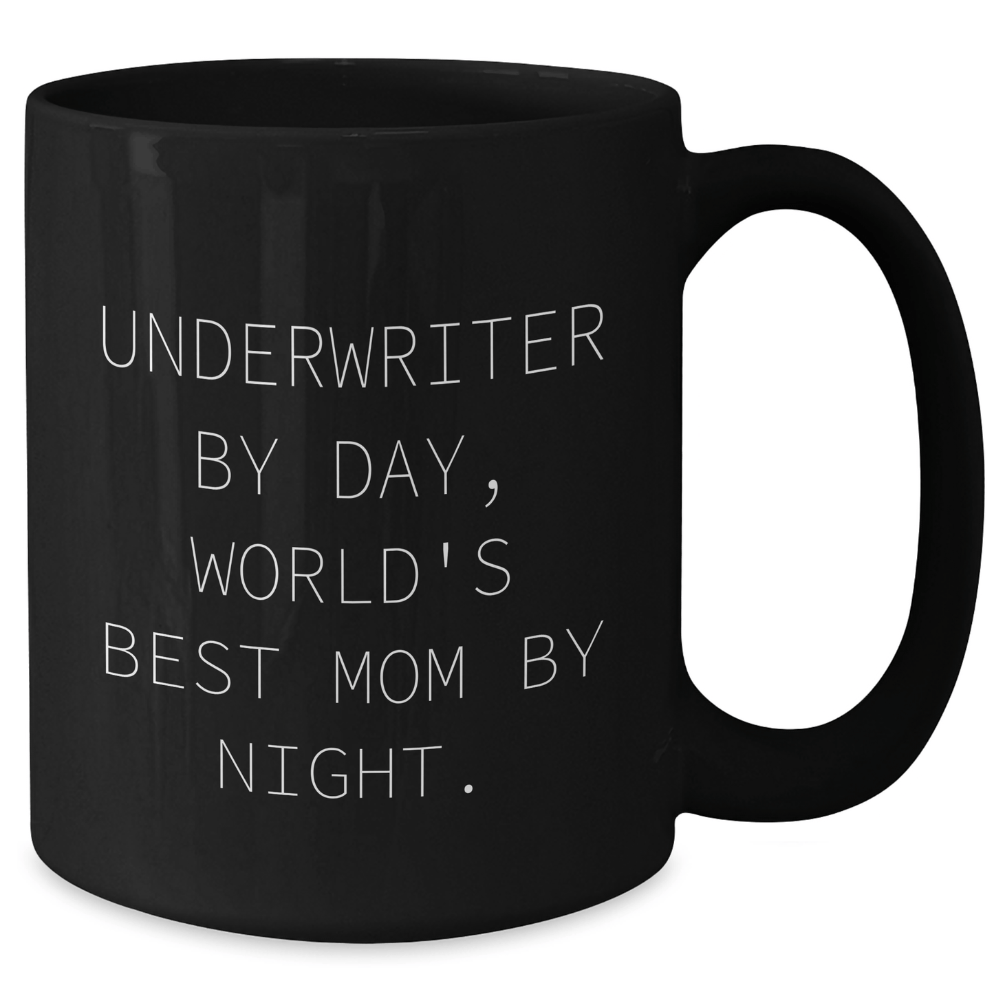 Underwriter Humor Gifts from Men to World's Best Mom By Night Black Coffee Mug - Victory Thru Vision 
