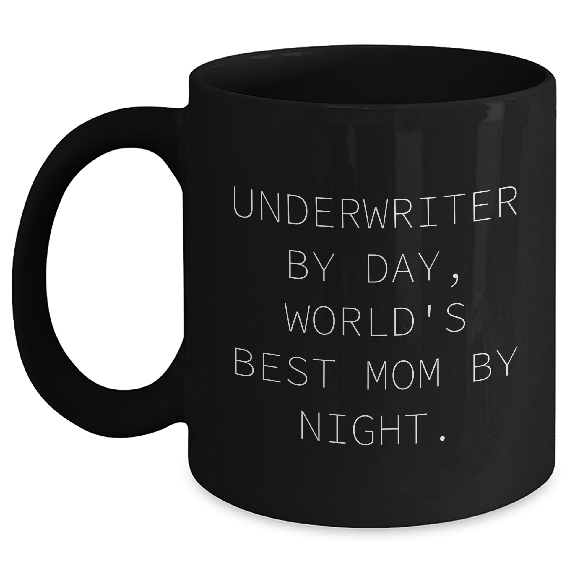 Underwriter Humor Gifts from Men to World's Best Mom By Night Black Coffee Mug - Victory Thru Vision 