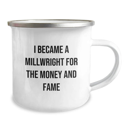 Unique Gifts from Friends or Family for Millwrights Who Became One for Money and Fame, Funny Camping Mug for Graduation - Victory Thru Vision