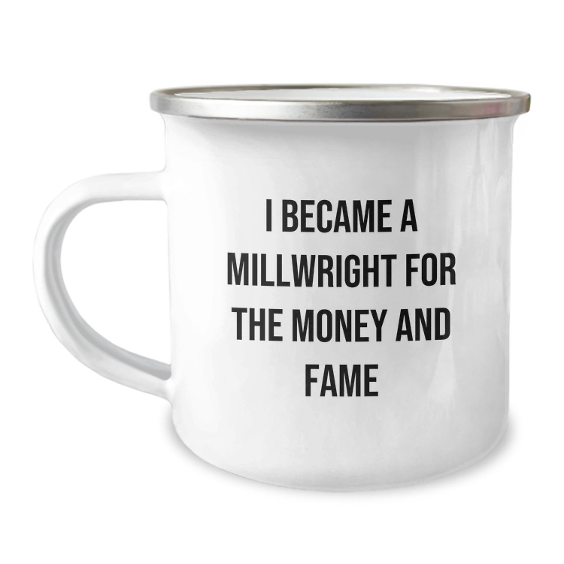 Unique Gifts from Friends or Family for Millwrights Who Became One for Money and Fame, Funny Camping Mug for Graduation - Victory Thru Vision