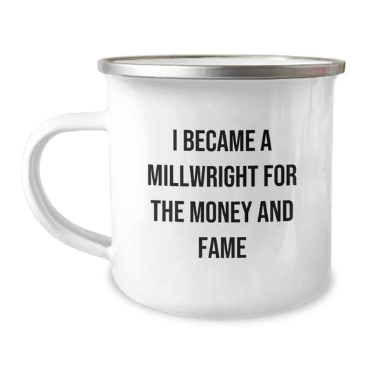 Unique Gifts from Friends or Family for Millwrights Who Became One for Money and Fame, Funny Camping Mug for Graduation - Victory Thru Vision
