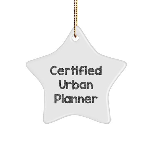 Urban Planner Certified Funny Star Ornament Gifts for Urban Planner Friends from Family Christmas Unique - Victory Thru Vision 
