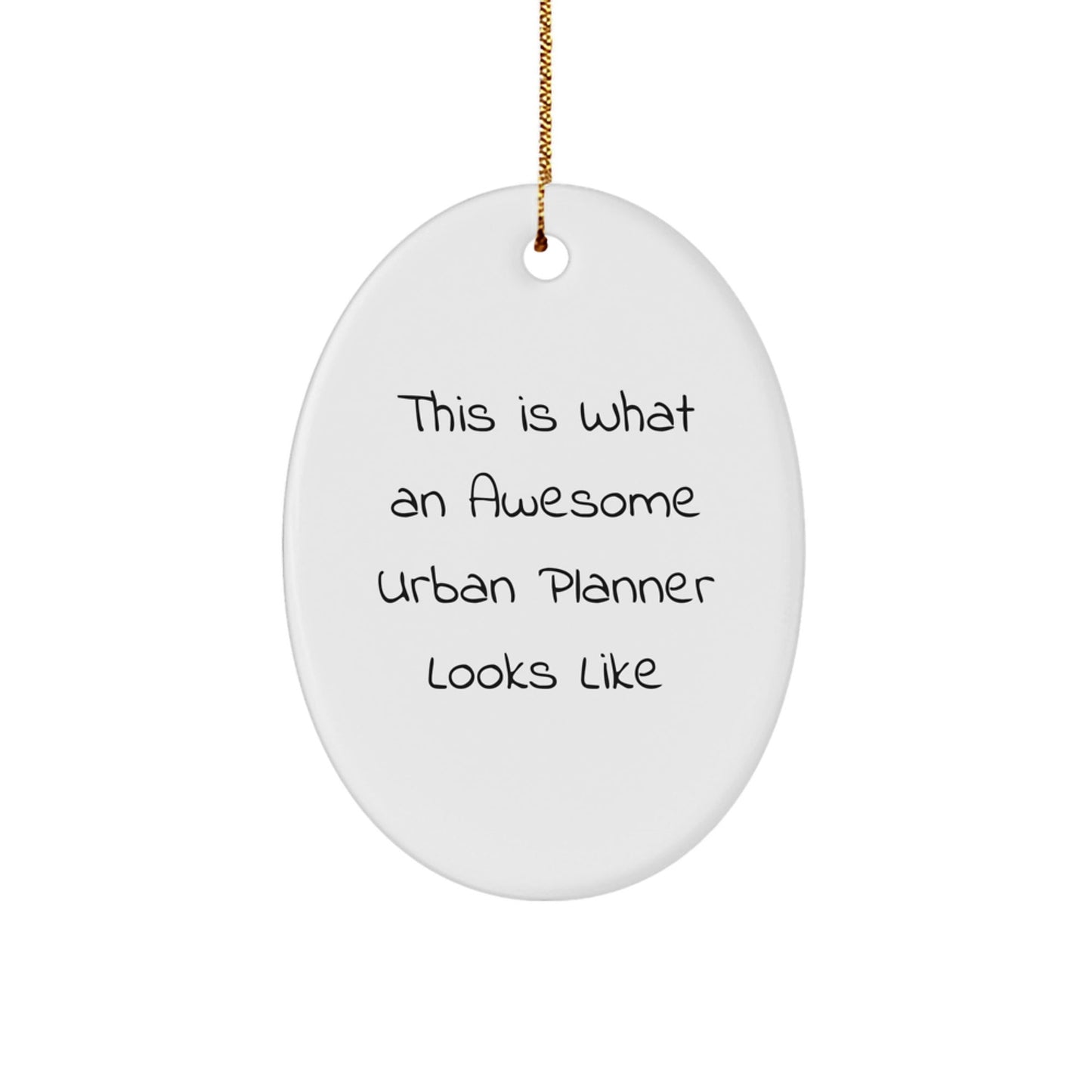 Urban Planner Gifts from - Funny Quote Oval Ornament for Urban Planner Men, Women, Friends, Coworkers, Family, This Is What An Awesome Urban Planner Looks Like - Victory Thru Vision