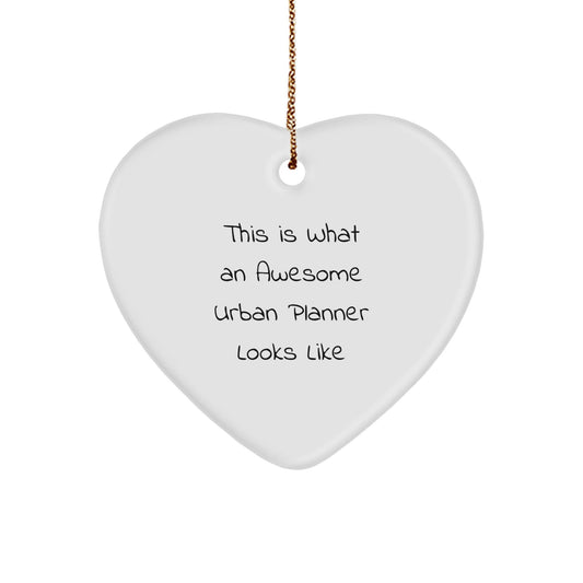 Urban Planner Gifts This Is What An Awesome Urban Planner Looks Like Heart Ornament, Funny Christmas Unique Gift for Urban Planner Friends, Gifts from Family, Gifts for Urban Planner - Victory Thru Vision