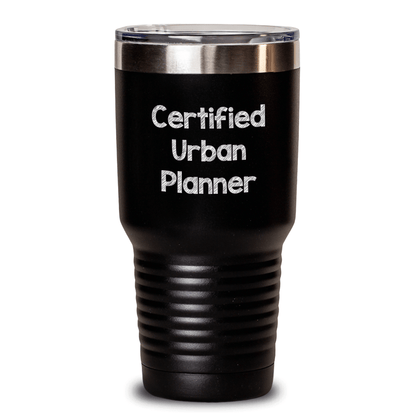 Urban Planner Quote Funny Gifts from Friends for Men, Unique Tumbler, Father's Day Unique Gifts, Certified Urban Planner Tumbler, Stainless Steel Powder Coating 20oz 30oz Capacity - Victory Thru Vision 