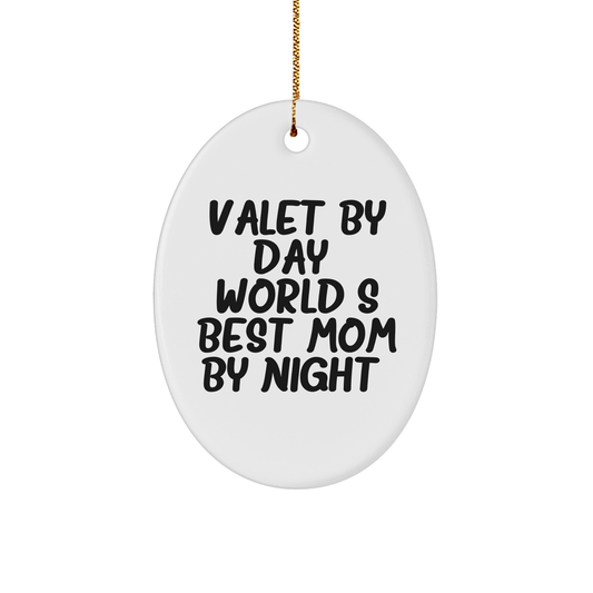 Valet Gifts by Day, Oval Ornament for World's Best Mom by Night, Funny Quote Christmas Decoration - Victory Thru Vision 