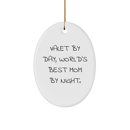 Valet Gifts by Day, World's Best Mom by Night Oval Ornament, Funny Quote, Christmas Unique Gift for Friends, Family, Coworkers - Victory Thru Vision 
