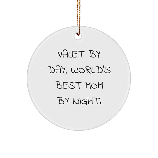 Valet Gifts from Friends - Circle Ornament for Valet By Day, World's Best Mom By Night. - Christmas Unique Presents - Victory Thru Vision 