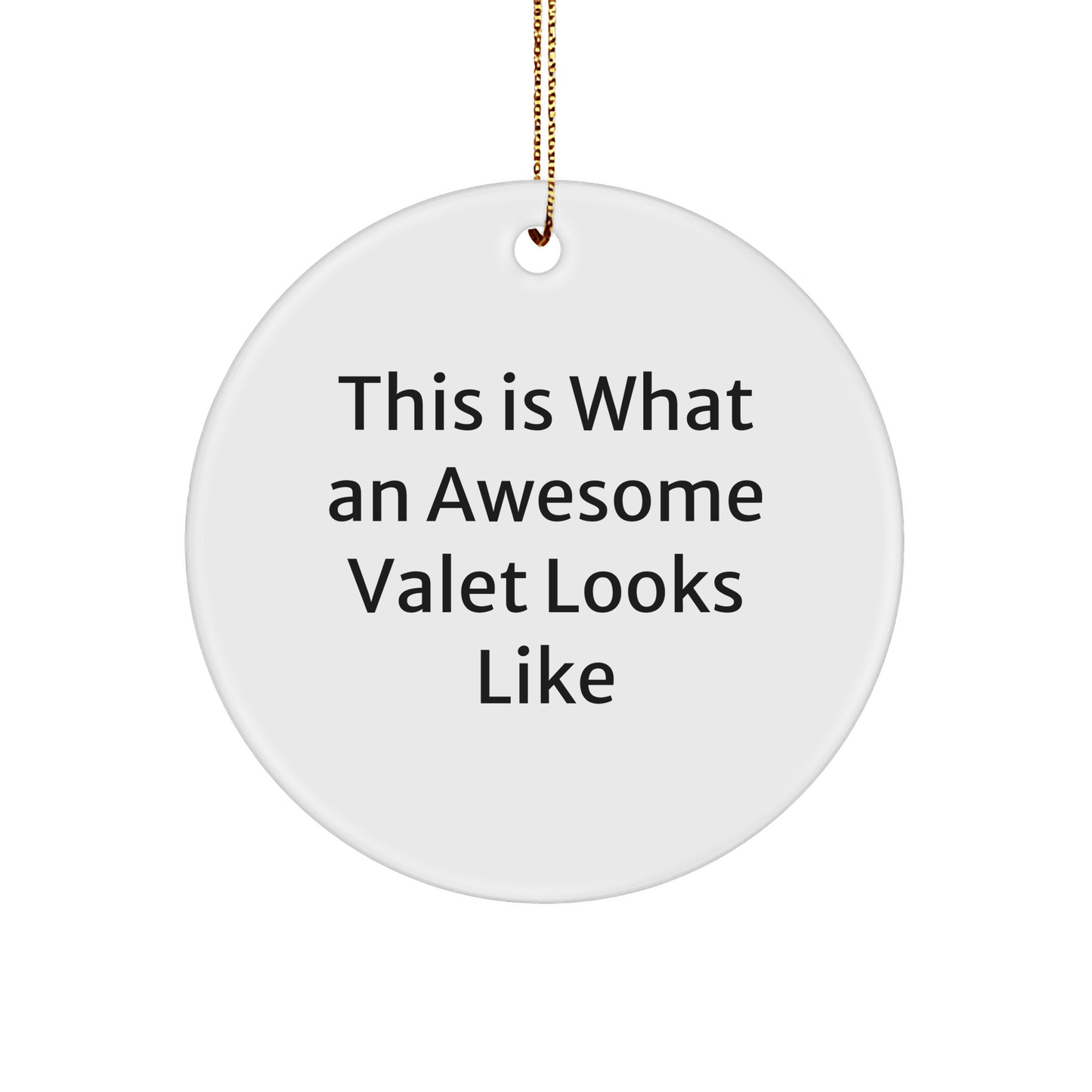 Valet Gifts from Friends for Him - 'This Is What An Awesome Valet Looks Like' Circle Ornament, White, Christmas - Victory Thru Vision 