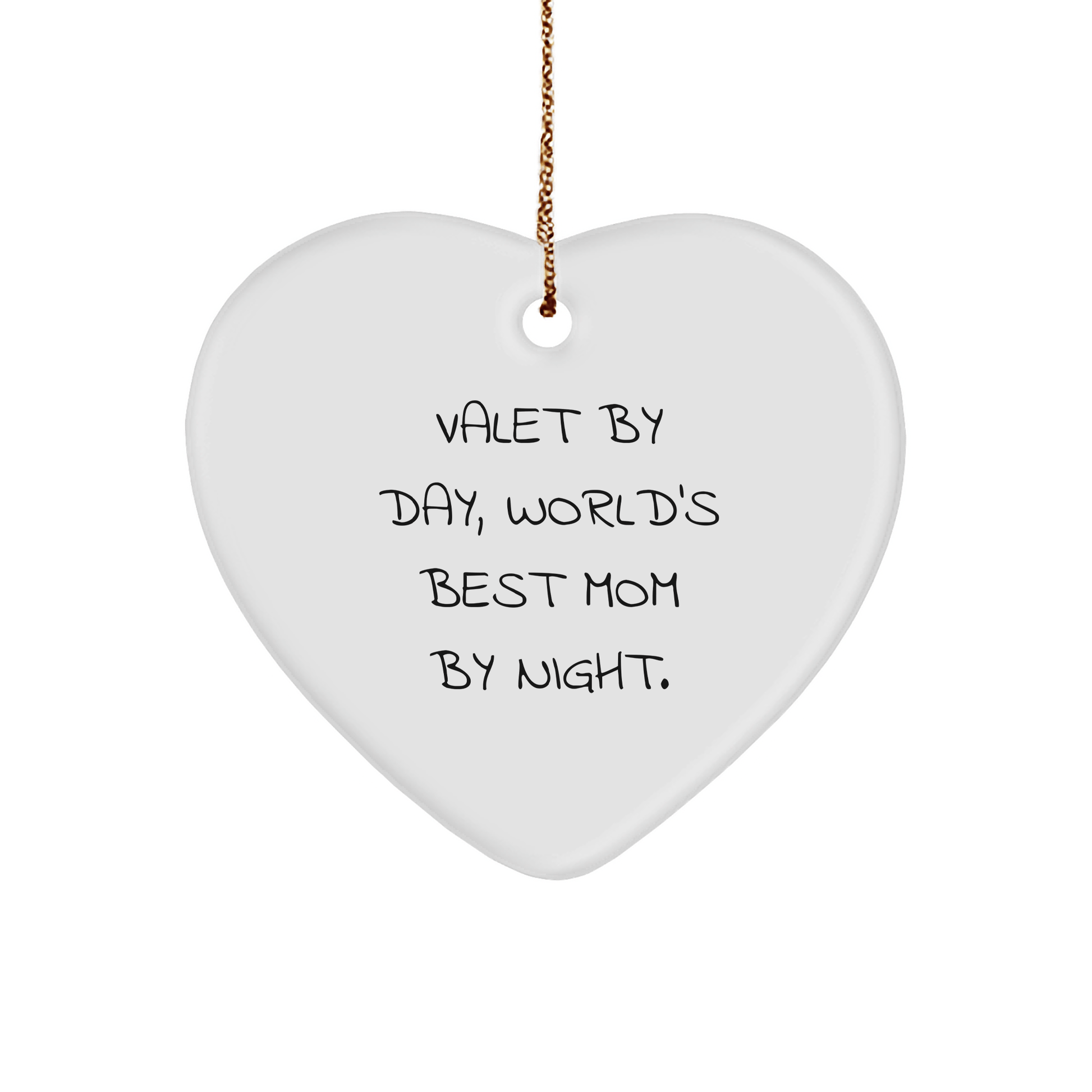 Valet Gifts, Heart Ornament, Funny Quote, Gifts from Mom, Gifts for Valet - 'Valet By Day, World's Best Mom By Night.' - Victory Thru Vision 