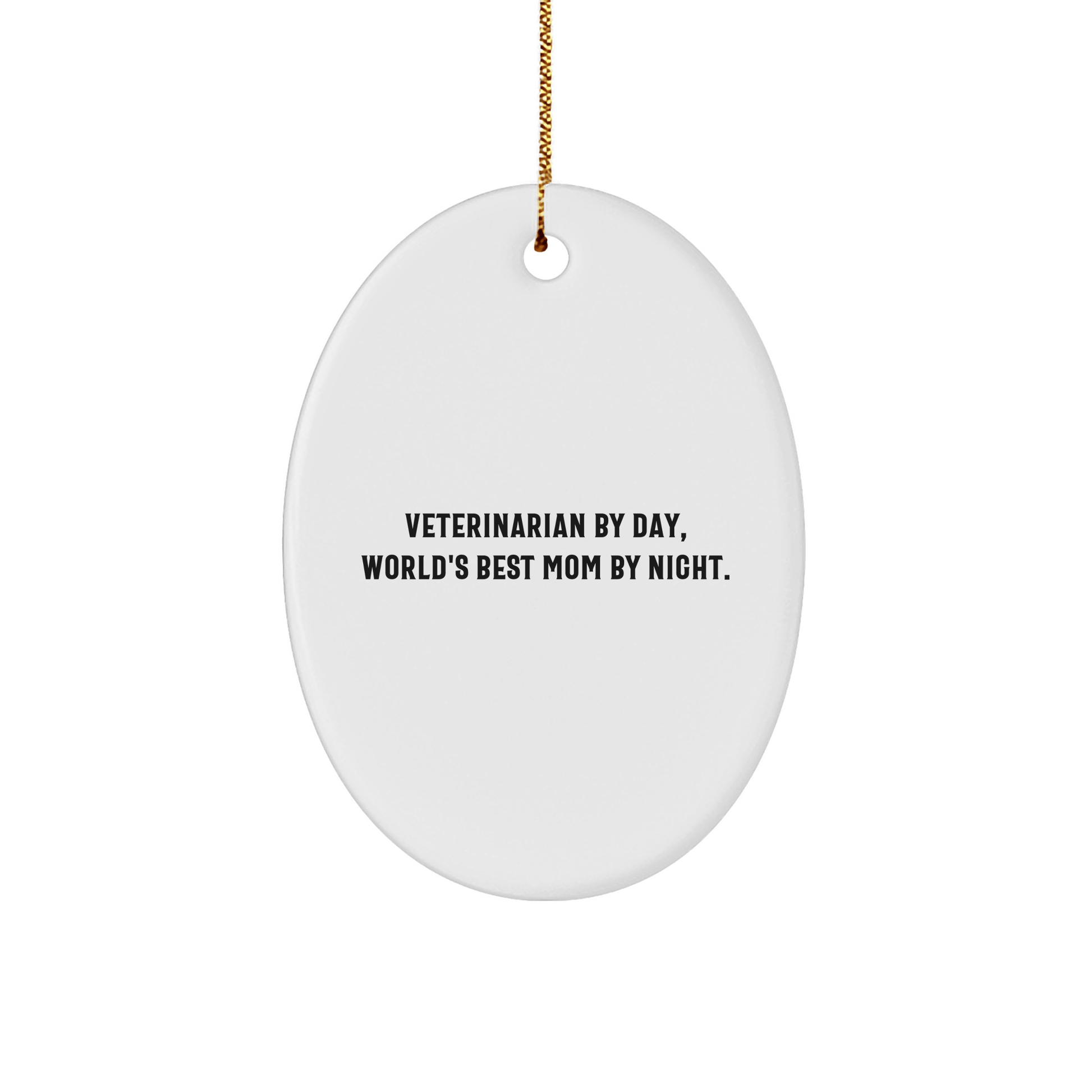 Veterinarian Gifts from Family - Oval Ornament with 'Veterinarian By Day, World's Best Mom By Night.' Quote - Unique Christmas Unique Gift for Veterinarian - Victory Thru Vision 