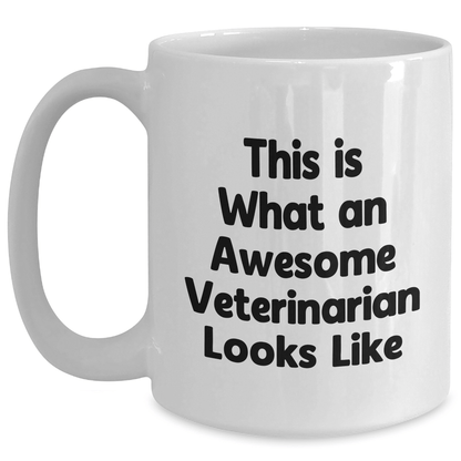 Veterinarian Gifts, Funny Quote White Coffee Mugs, Gifts from Family to Awesome Veterinarians, Perfect for Father's Day - Victory Thru Vision 