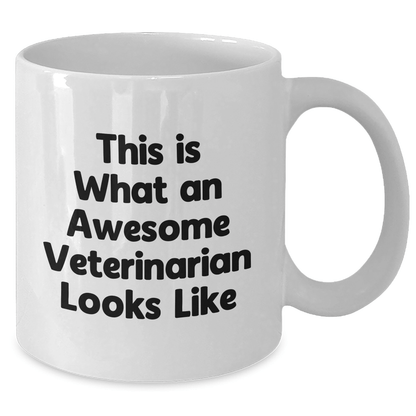Veterinarian Gifts, Funny Quote White Coffee Mugs, Gifts from Family to Awesome Veterinarians, Perfect for Father's Day - Victory Thru Vision 